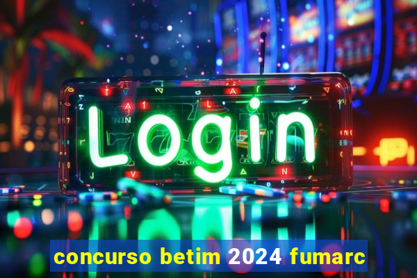 concurso betim 2024 fumarc